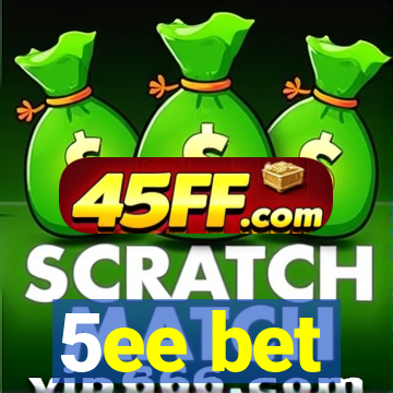 5ee bet